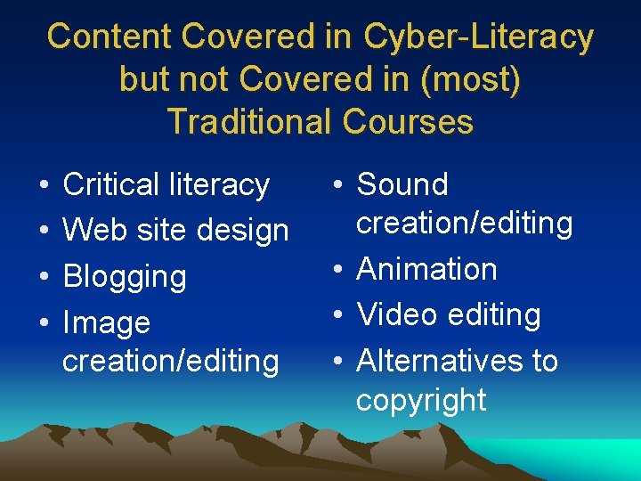 Content Covered in Cyber-Literacy but not Covered in (most) Traditional Courses • • Critical