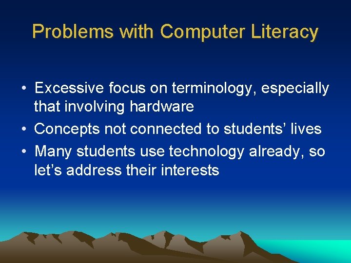 Problems with Computer Literacy • Excessive focus on terminology, especially that involving hardware •