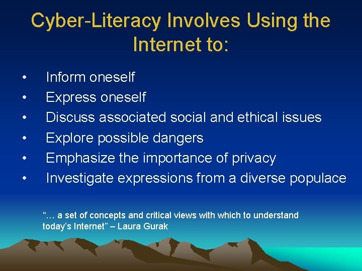 Cyber-Literacy Involves Using the Internet to: • • • Inform oneself Express oneself Discuss