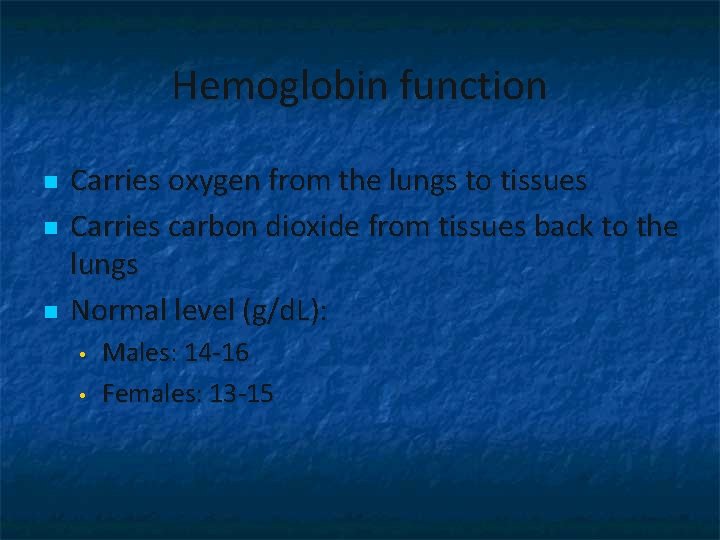 Hemoglobin function n Carries oxygen from the lungs to tissues Carries carbon dioxide from