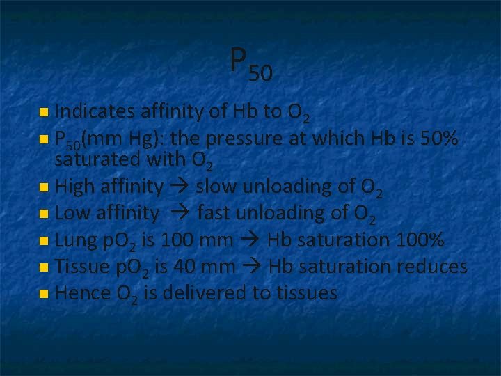 P 50 n Indicates affinity of Hb to O 2 n P 50(mm Hg):