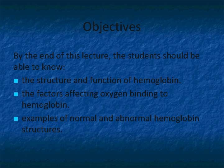 Objectives By the end of this lecture, the students should be able to know: