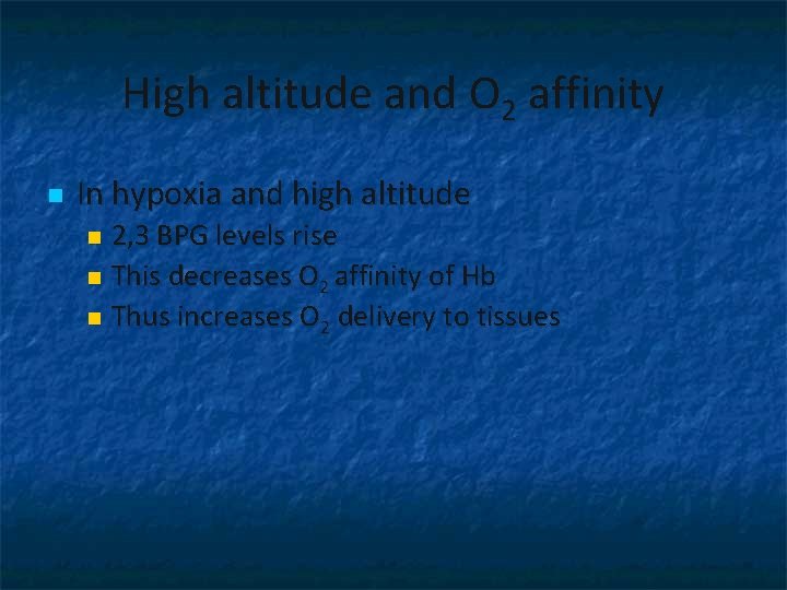 High altitude and O 2 affinity n In hypoxia and high altitude 2, 3