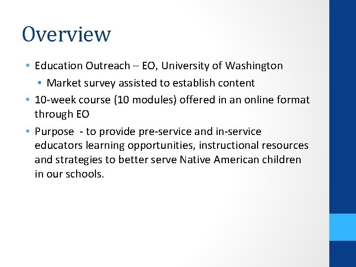 Overview • Education Outreach – EO, University of Washington • Market survey assisted to