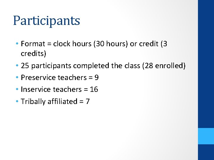 Participants • Format = clock hours (30 hours) or credit (3 credits) • 25