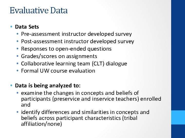 Evaluative Data • Data Sets • Pre-assessment instructor developed survey • Post-assessment instructor developed