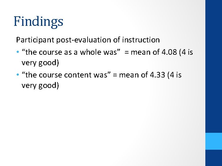 Findings Participant post-evaluation of instruction • “the course as a whole was” = mean