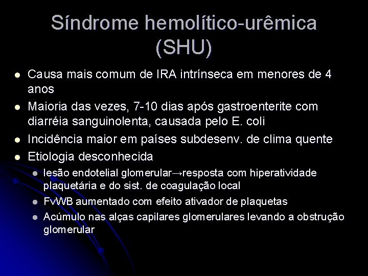 Síndrome hemolítico-urêmica (SHU) l l Causa mais comum de IRA intrínseca em menores de