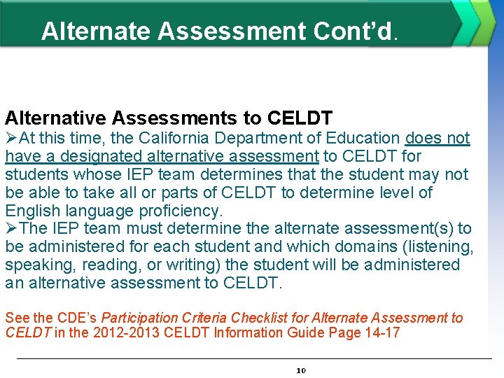 Alternate Assessment Cont’d. Alternative Assessments to CELDT ØAt this time, the California Department of