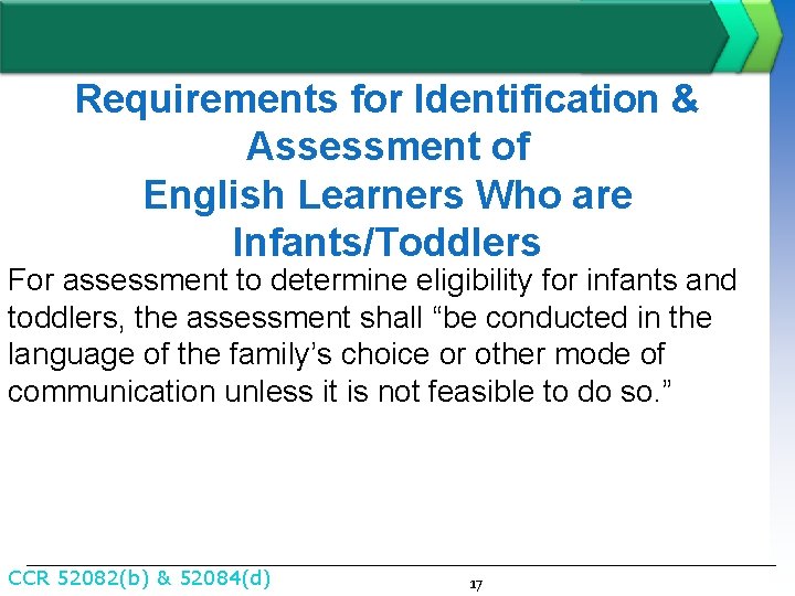 Requirements for Identification & Assessment of English Learners Who are Infants/Toddlers For assessment to