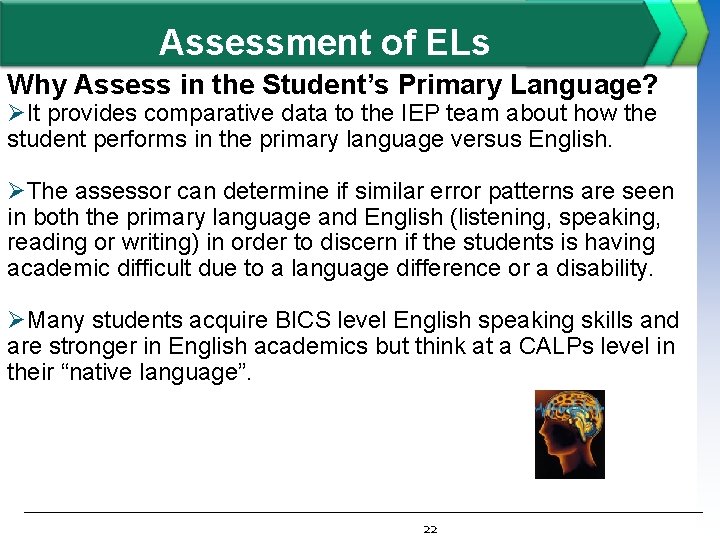 Assessment of ELs Why Assess in the Student’s Primary Language? ØIt provides comparative data