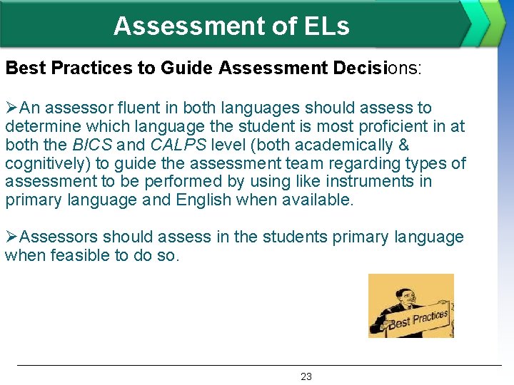 Assessment of ELs Best Practices to Guide Assessment Decisions: ØAn assessor fluent in both