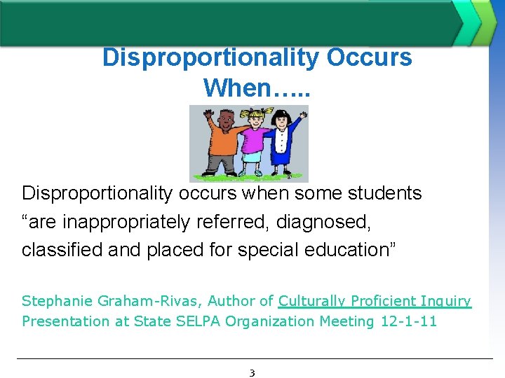 Disproportionality Occurs When…. . Disproportionality occurs when some students “are inappropriately referred, diagnosed, classified