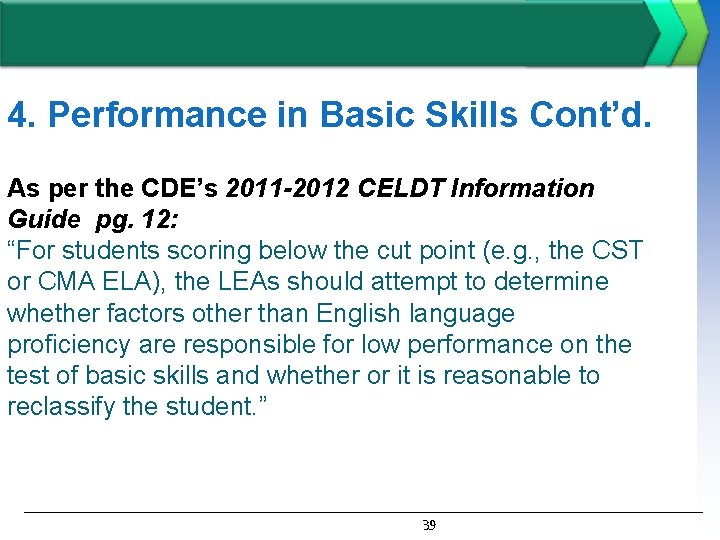 4. Performance in Basic Skills Cont’d. As per the CDE’s 2011 -2012 CELDT Information