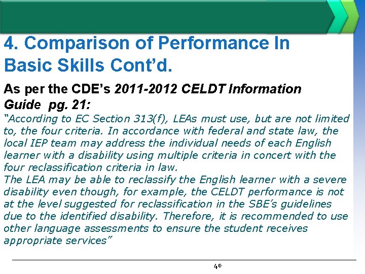 4. Comparison of Performance In Basic Skills Cont’d. As per the CDE’s 2011 -2012