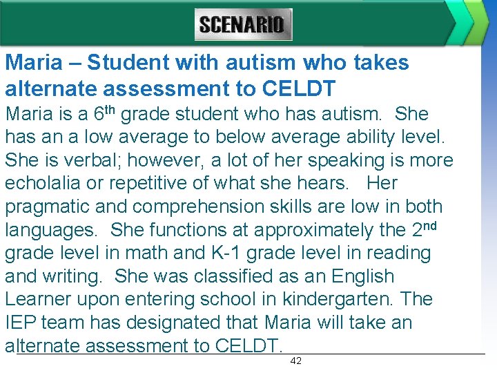 Maria – Student with autism who takes alternate assessment to CELDT Maria is a