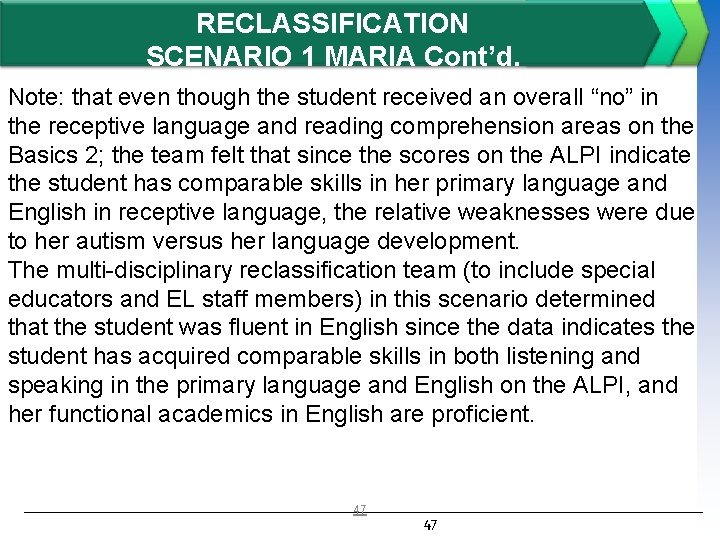 RECLASSIFICATION SCENARIO 1 MARIA Cont’d. Note: that even though the student received an overall