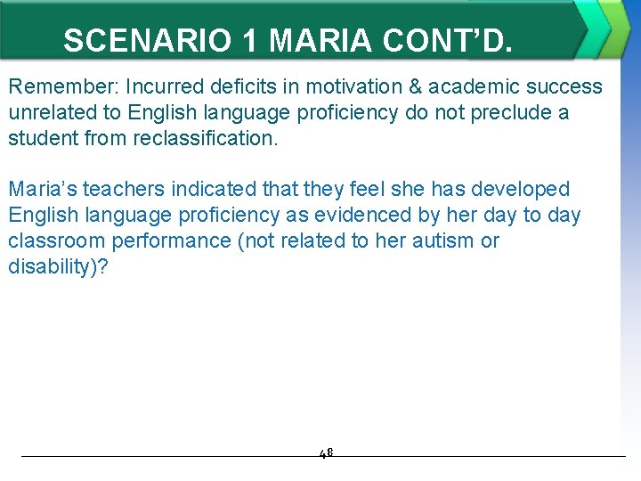 SCENARIO 1 MARIA CONT’D. Remember: Incurred deficits in motivation & academic success unrelated to