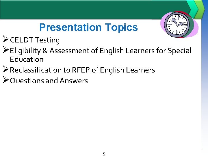 Presentation Topics ØCELDT Testing ØEligibility & Assessment of English Learners for Special Education ØReclassification