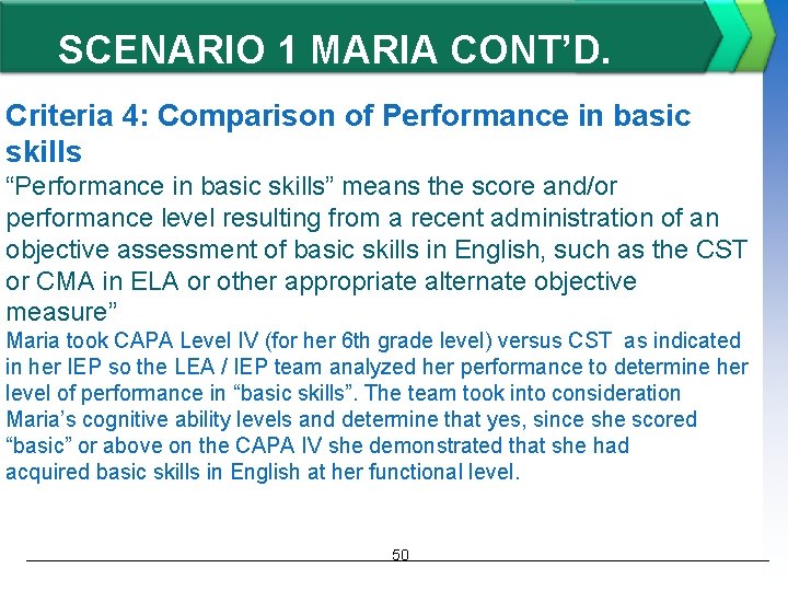 SCENARIO 1 MARIA CONT’D. Criteria 4: Comparison of Performance in basic skills “Performance in