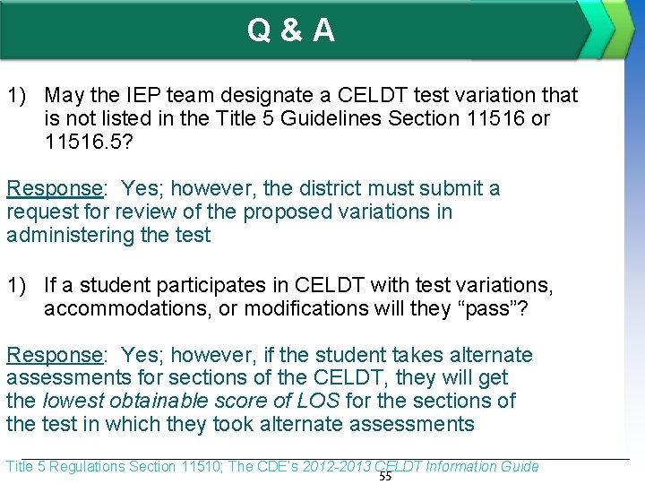 Q&A 1) May the IEP team designate a CELDT test variation that is not