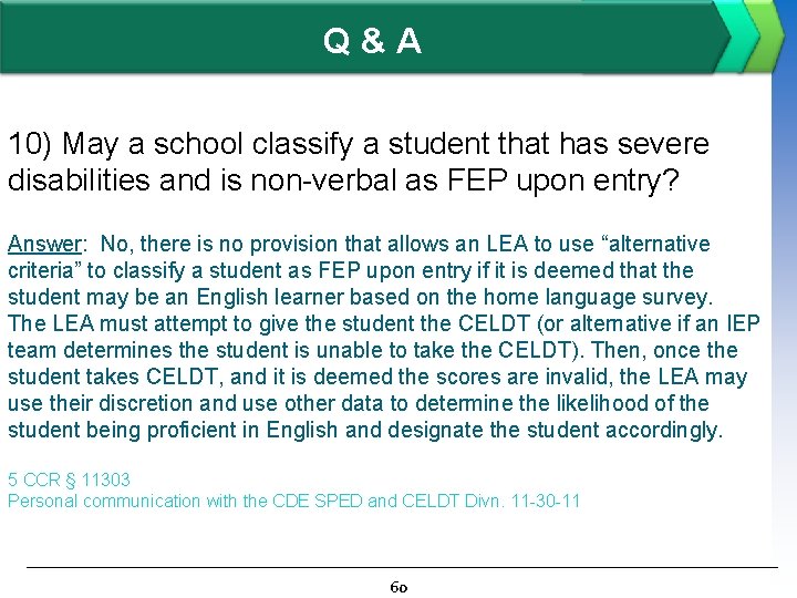Q&A 10) May a school classify a student that has severe disabilities and is