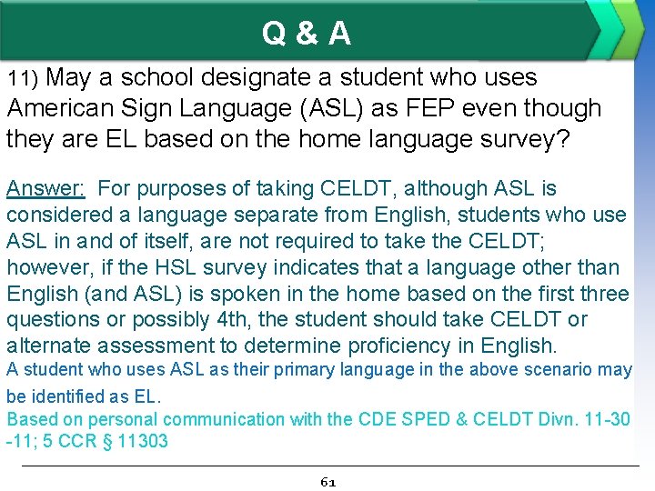 Q&A 11) May a school designate a student who uses American Sign Language (ASL)