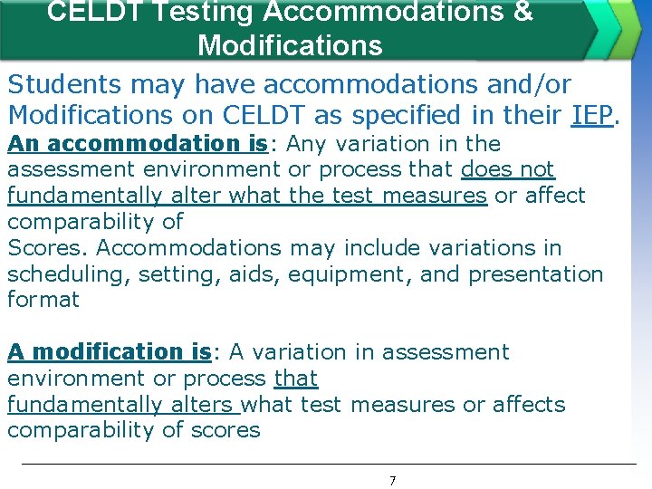 CELDT Testing Accommodations & Modifications Students may have accommodations and/or Modifications on CELDT as