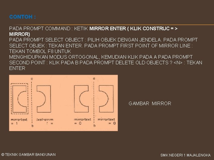 CONTOH : PADA PROMPT COMMAND : KETIK MIRROR ENTER ( KLIK CONSTRUC = >