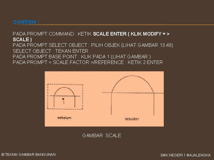 CONTOH : PADA PROMPT COMMAND : KETIK SCALE ENTER ( KLIK MODIFY = >