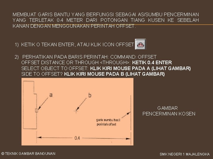 MEMBUAT GARIS BANTU YANG BERFUNGSI SEBAGAI AS/SUMBU PENCERMINAN YANG TERLETAK 0. 4 METER DARI