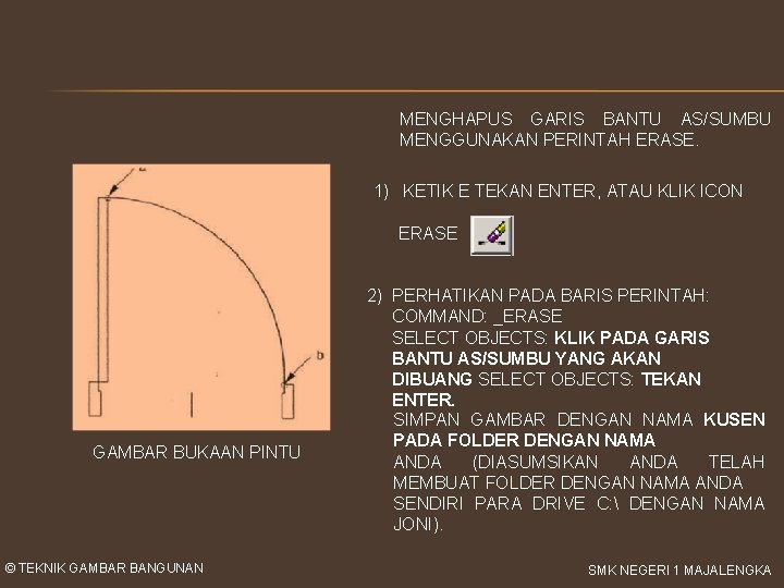 MENGHAPUS GARIS BANTU AS/SUMBU MENGGUNAKAN PERINTAH ERASE. 1) KETIK E TEKAN ENTER, ATAU KLIK