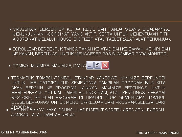 § CROSSHAIR BERBENTUK KOTAK KECIL DAN TANDA SILANG DIDALAMNYA, MENUNJUKKAN KOORDINAT YANG AKTIF, SERTA