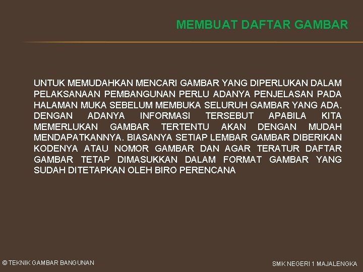 MEMBUAT DAFTAR GAMBAR UNTUK MEMUDAHKAN MENCARI GAMBAR YANG DIPERLUKAN DALAM PELAKSANAAN PEMBANGUNAN PERLU ADANYA