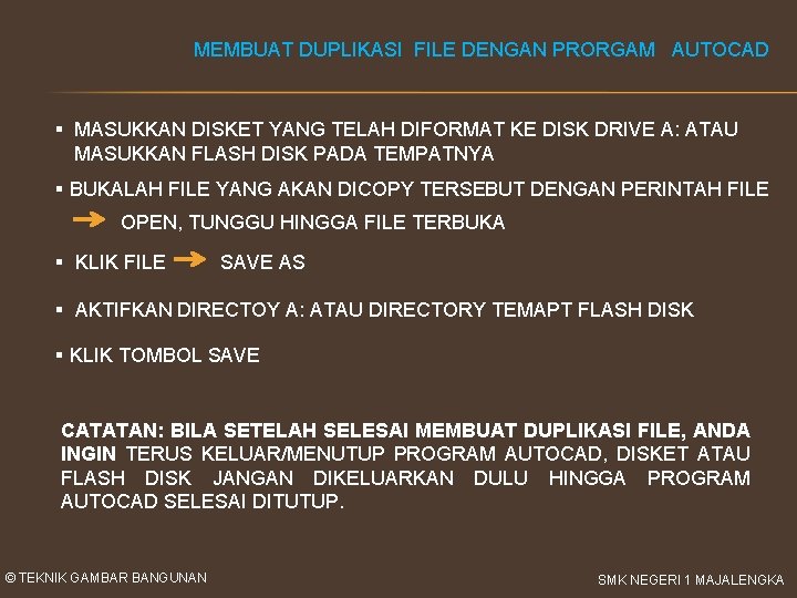 MEMBUAT DUPLIKASI FILE DENGAN PRORGAM AUTOCAD § MASUKKAN DISKET YANG TELAH DIFORMAT KE DISK