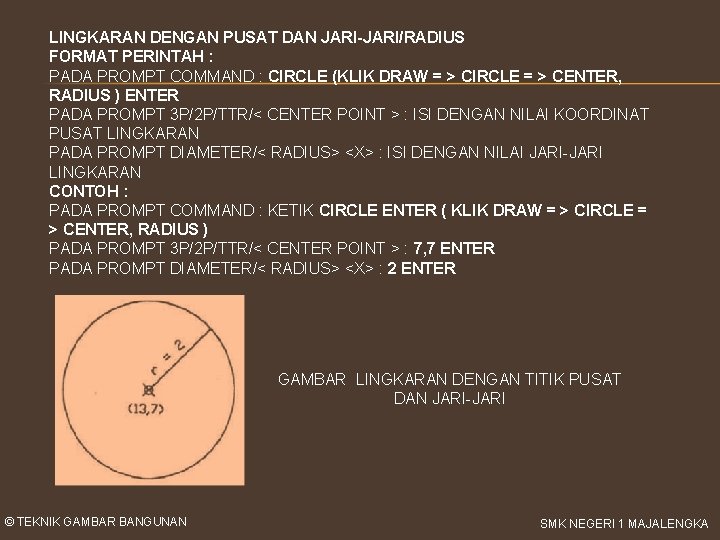 LINGKARAN DENGAN PUSAT DAN JARI-JARI/RADIUS FORMAT PERINTAH : PADA PROMPT COMMAND : CIRCLE (KLIK