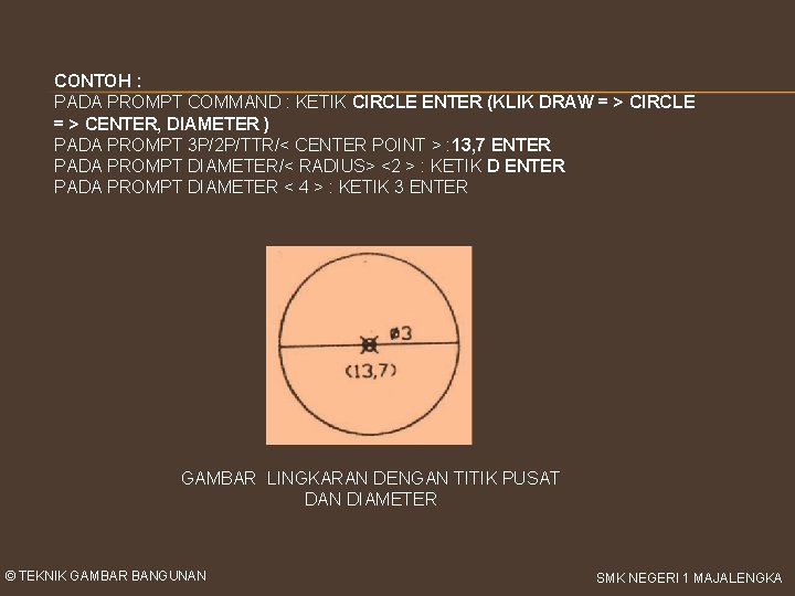 CONTOH : PADA PROMPT COMMAND : KETIK CIRCLE ENTER (KLIK DRAW = > CIRCLE