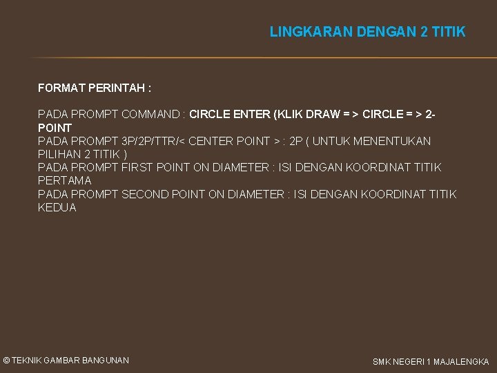 LINGKARAN DENGAN 2 TITIK FORMAT PERINTAH : PADA PROMPT COMMAND : CIRCLE ENTER (KLIK