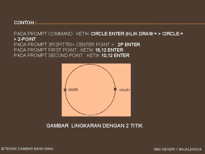 CONTOH : PADA PROMPT COMMAND : KETIK CIRCLE ENTER (KLIK DRAW = > CIRCLE