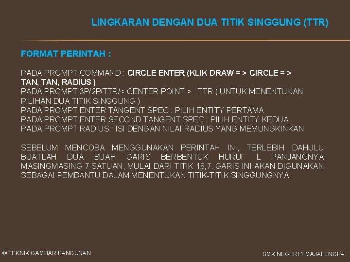 LINGKARAN DENGAN DUA TITIK SINGGUNG (TTR) FORMAT PERINTAH : PADA PROMPT COMMAND : CIRCLE