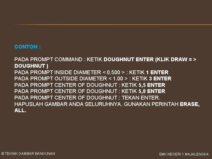 CONTOH : PADA PROMPT COMMAND : KETIK DOUGHNUT ENTER (KLIK DRAW = > DOUGHNUT