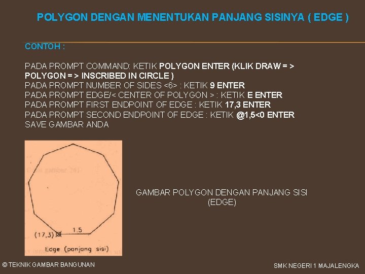 POLYGON DENGAN MENENTUKAN PANJANG SISINYA ( EDGE ) CONTOH : PADA PROMPT COMMAND: KETIK