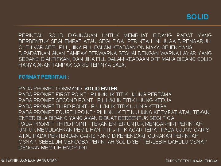 SOLID PERINTAH SOLID DIGUNAKAN UNTUK MEMBUAT BIDANG PADAT YANG BERBENTUK SEGI EMPAT ATAU SEGI