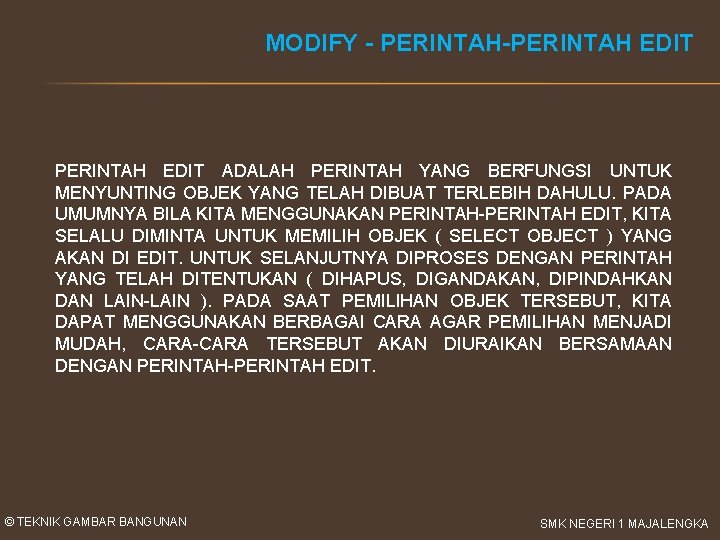 MODIFY - PERINTAH-PERINTAH EDIT ADALAH PERINTAH YANG BERFUNGSI UNTUK MENYUNTING OBJEK YANG TELAH DIBUAT