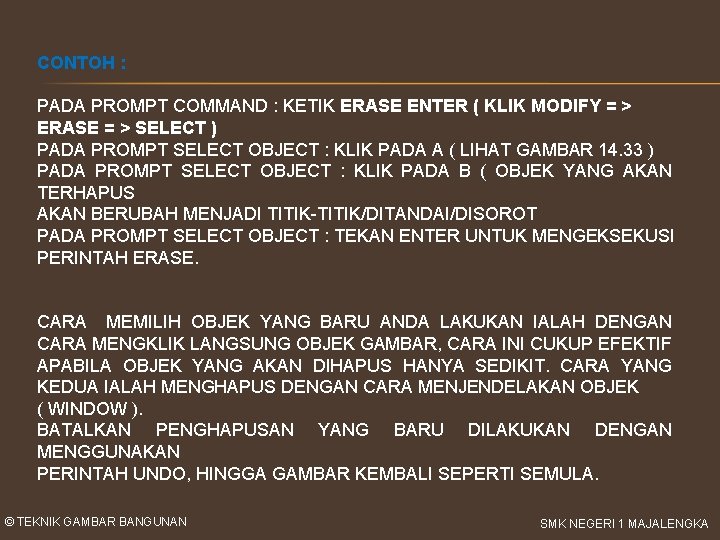 CONTOH : PADA PROMPT COMMAND : KETIK ERASE ENTER ( KLIK MODIFY = >