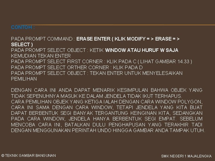 CONTOH : PADA PROMPT COMMAND : ERASE ENTER ( KLIK MODIFY = > ERASE