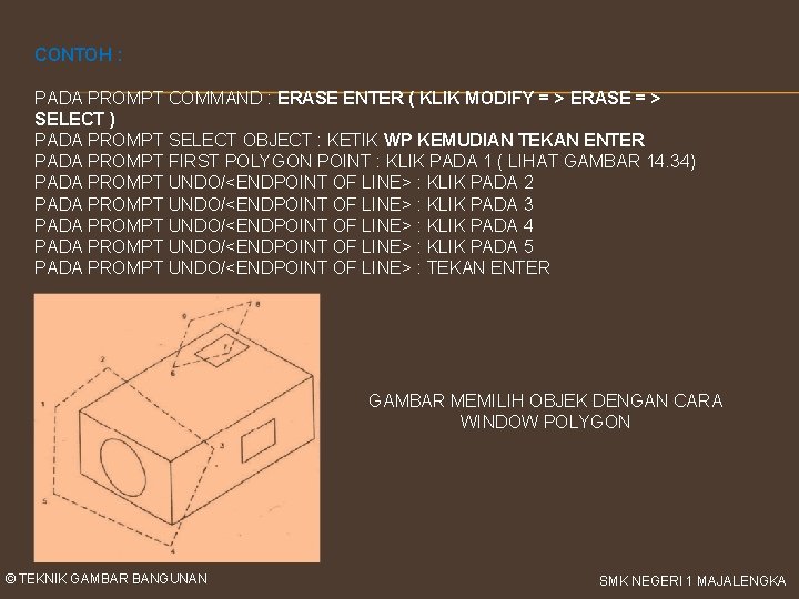 CONTOH : PADA PROMPT COMMAND : ERASE ENTER ( KLIK MODIFY = > ERASE