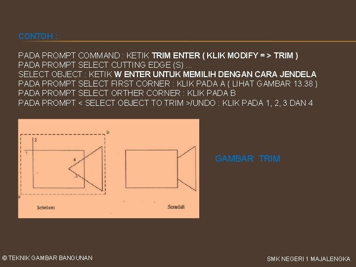 CONTOH : PADA PROMPT COMMAND : KETIK TRIM ENTER ( KLIK MODIFY = >