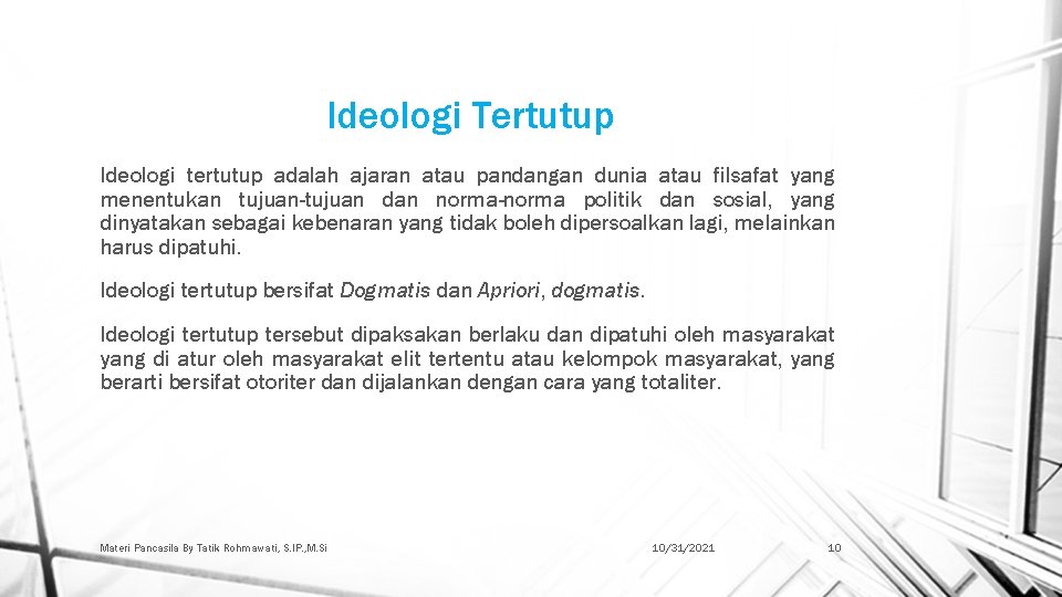 Ideologi Tertutup Ideologi tertutup adalah ajaran atau pandangan dunia atau filsafat yang menentukan tujuan-tujuan