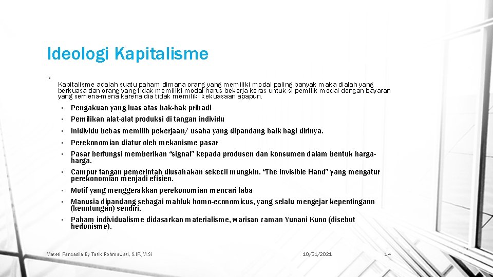 Ideologi Kapitalisme • Kapitalisme adalah suatu paham dimana orang yang memiliki modal paling banyak